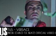Tus – Versace Prod. Chiko.T.D. Beatz