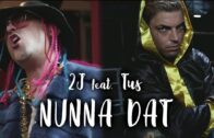 2J feat. Tus – Nunna Dat
