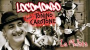 Locomondo & Tonino Carotone – La Mulata