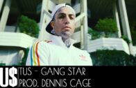 Tus – Gang Star Prod. Dennis Cage